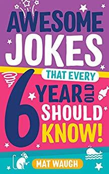 3 Awesome Jokes That Every 6 Year Old Should Know
